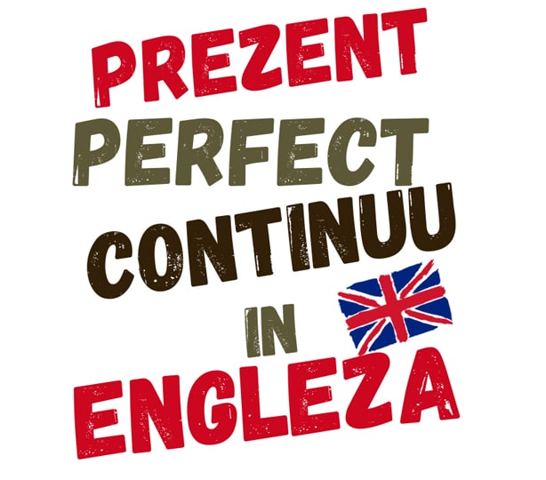 Prezent Perfect Continuous in Engleza